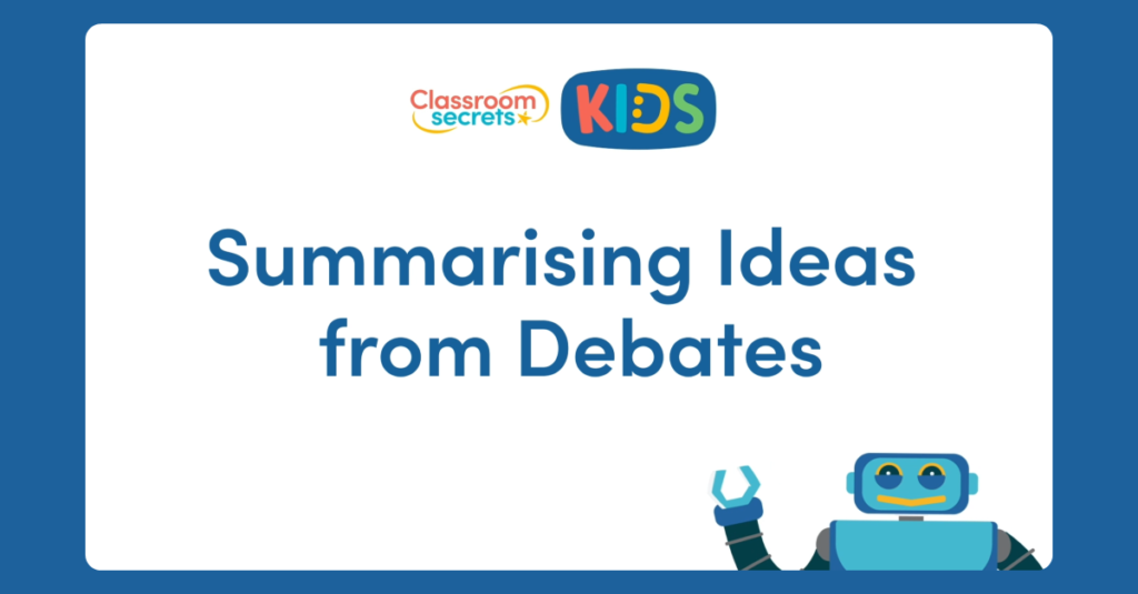 Year 6 Summarising Ideas from Debates Video