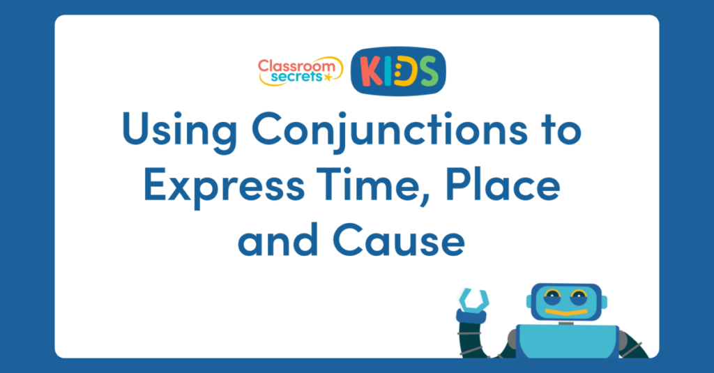 Year 3 Using Conjunctions to Express Time, Place and Cause Video