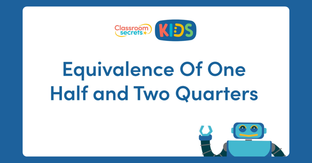 Year 2 Equivalence of One Half and Two Quarters Video Tutorial