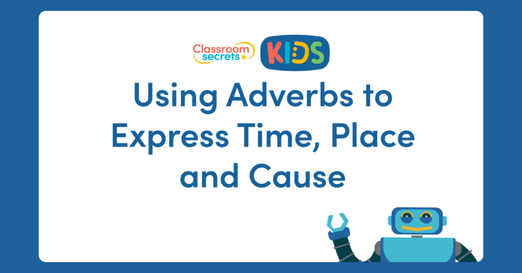 Using Adverbs to Express Time, Place and Cause Video