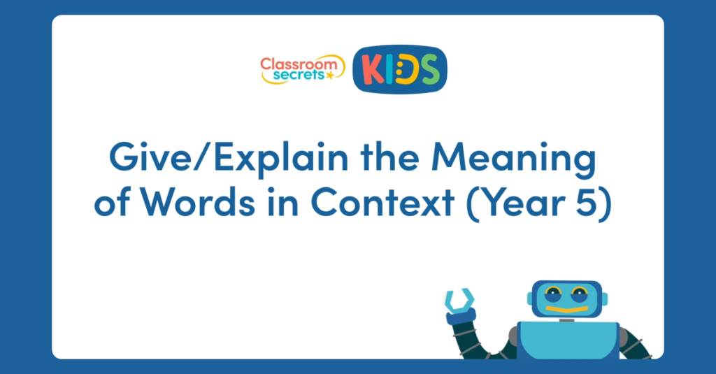 Year 5 Give/Explain the Meaning of Words in Context Video Tutorial