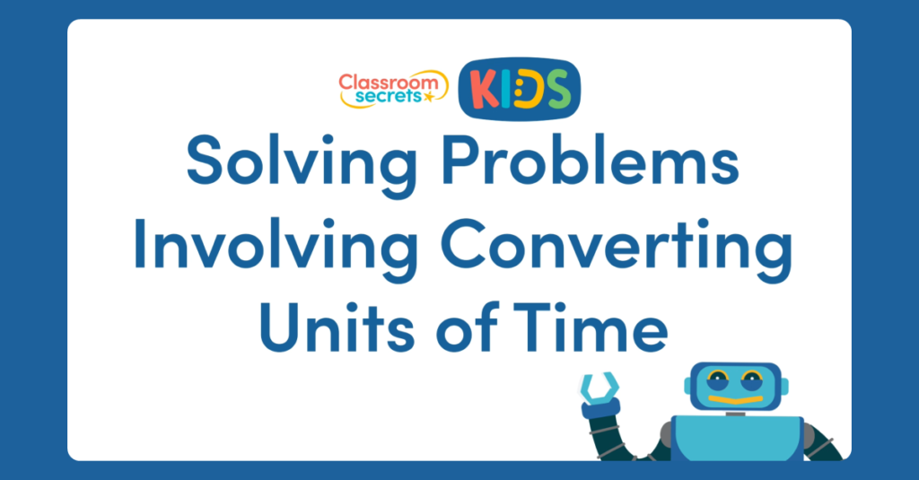 Year 5 Solving Problems Involving Converting Units of Time Video