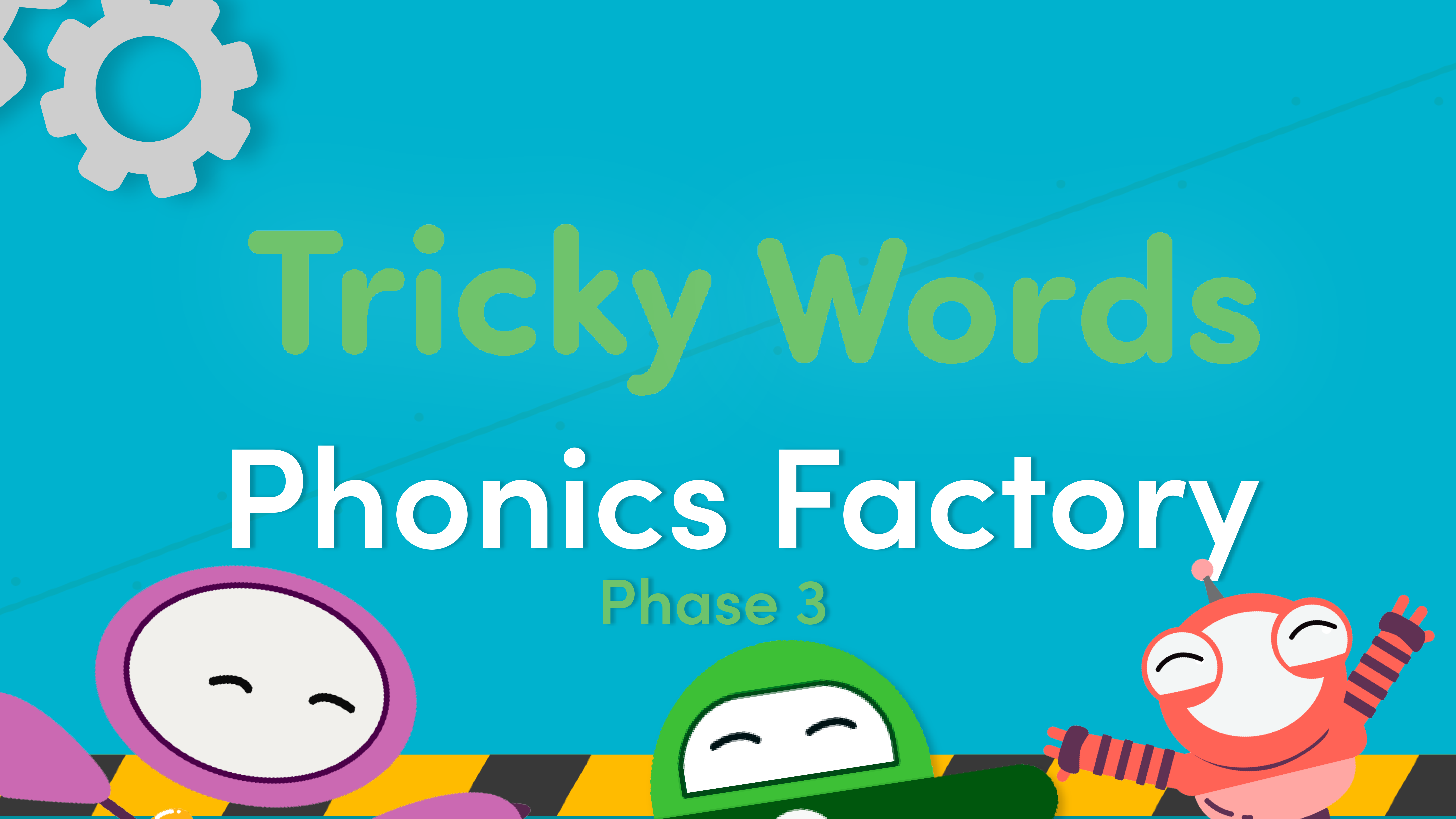Tricky words phase 3