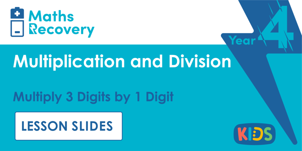 Multiply 3 Digits by 1 Digit Year 4 Lesson Slides