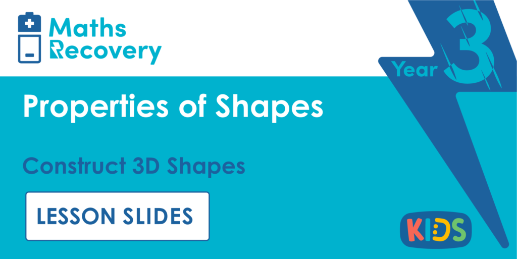 Construct 3D Shapes Year 3 Lesson Slides