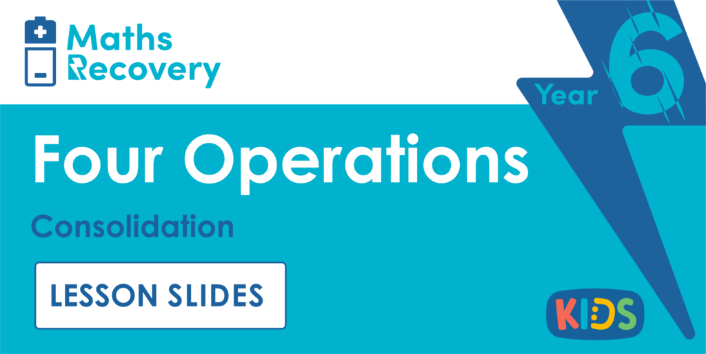 Year 6 Four Operations Consolidation Lesson Slides