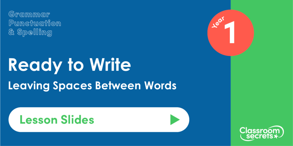 Leaving Spaces Between Words Year 1 Lesson Slides