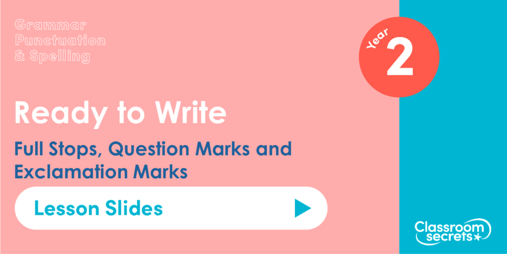 Full Stops, Question Marks and Exclamation Marks Year 2 Lesson Slides