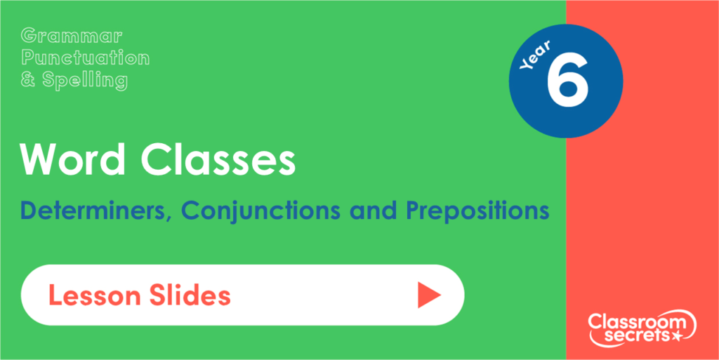 Year 6 Determiners, Conjunctions and Prepositions Lesson Slides