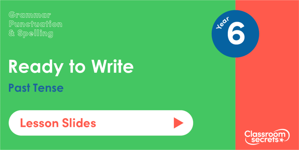 Year 6 Past Tense Lesson Slides