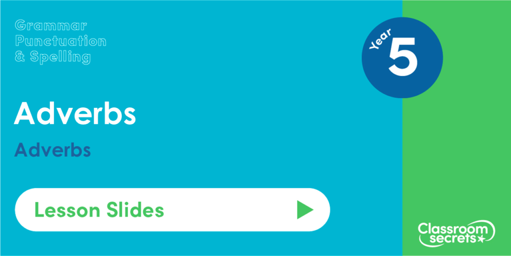Year 5 Adverbs Lesson Slides